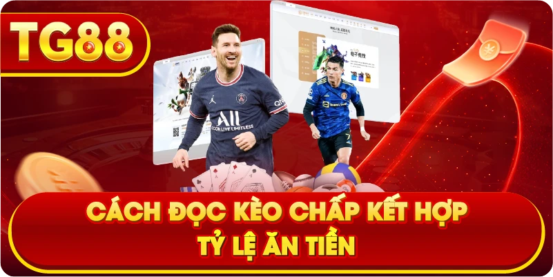 Cách đọc kèo chấp kết hợp tỷ lệ ăn tiền