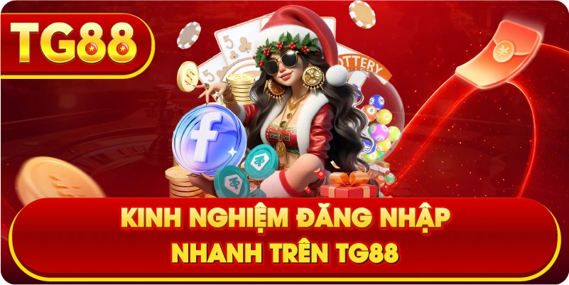 Kinh nghiệm đăng nhập nhanh trên TG88