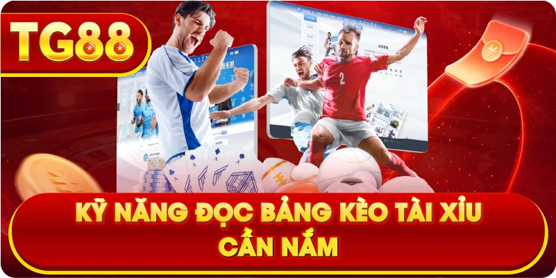 Kỹ Năng Đọc Bảng Kèo Tài Xỉu Cần Nắm