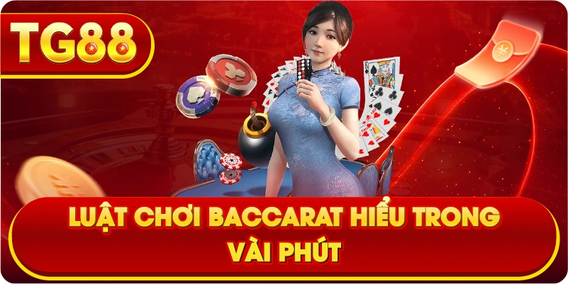 Luật chơi Baccarat hiểu trong vài phút
