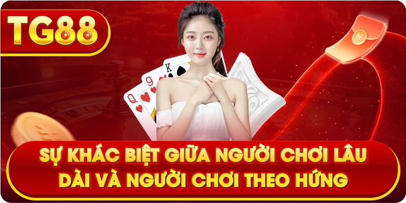 Sự khác biệt giữa người chơi lâu dài và người chơi theo hứng
