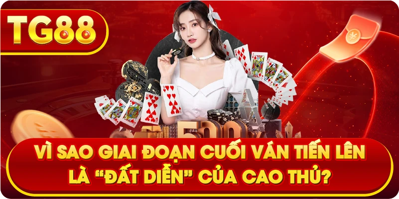 Vì sao giai đoạn cuối ván Tiến Lên là “đất diễn” của cao thủ?